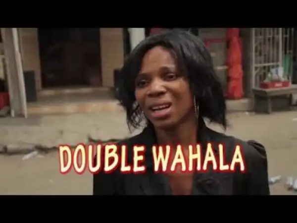 Video: DOUBLE WAHALA COMEDY SKIT